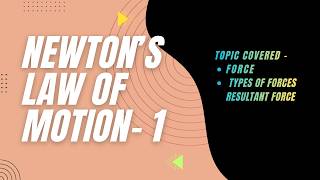 Newton's law of Motion| Force| Types of forces|  resultant force