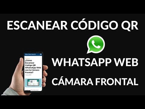 ¿Cómo Escanear Código QR WhatsApp Web con la Cámara Frontal?