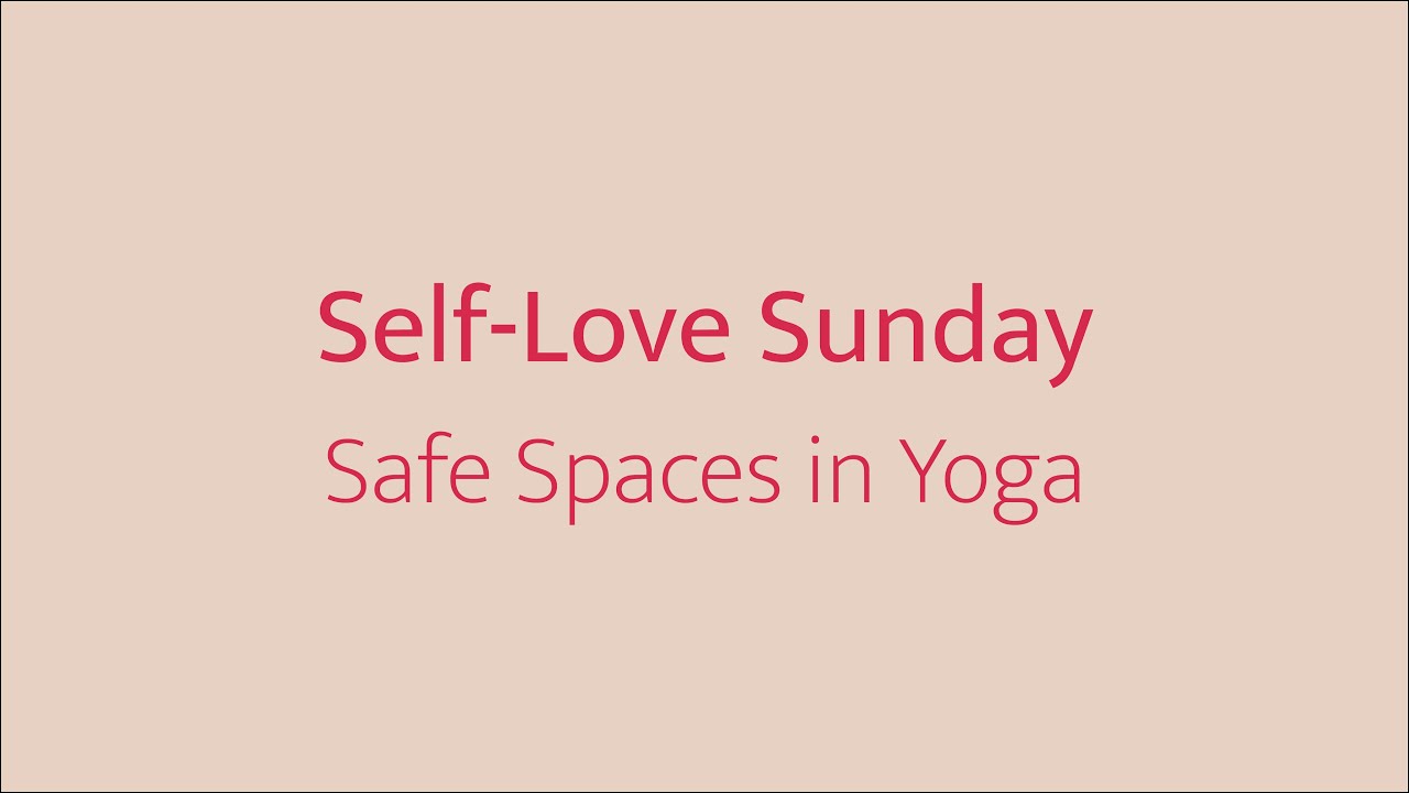 Safe Spaces in Yoga | Self-Love Sunday | Yoga with Jaina - YouTube