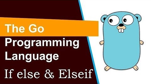 Go programming Tutorial 6 If else And Elseif Statement (हिन्दी)