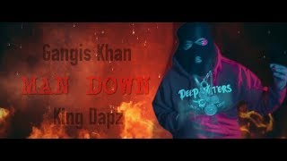 Gangis Khan & King Dapz - MAN DOWN