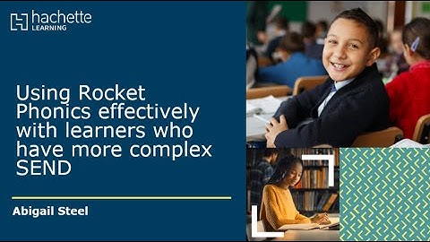 Using Rocket Phonics effectively with learners who have more complex SEND