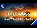 The Cross Lyrics by Anne Wilson & Chris Tomlin