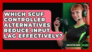 Which Scuf Controller Alternatives Reduce Input Lag Effectively? - Green Button Gaming