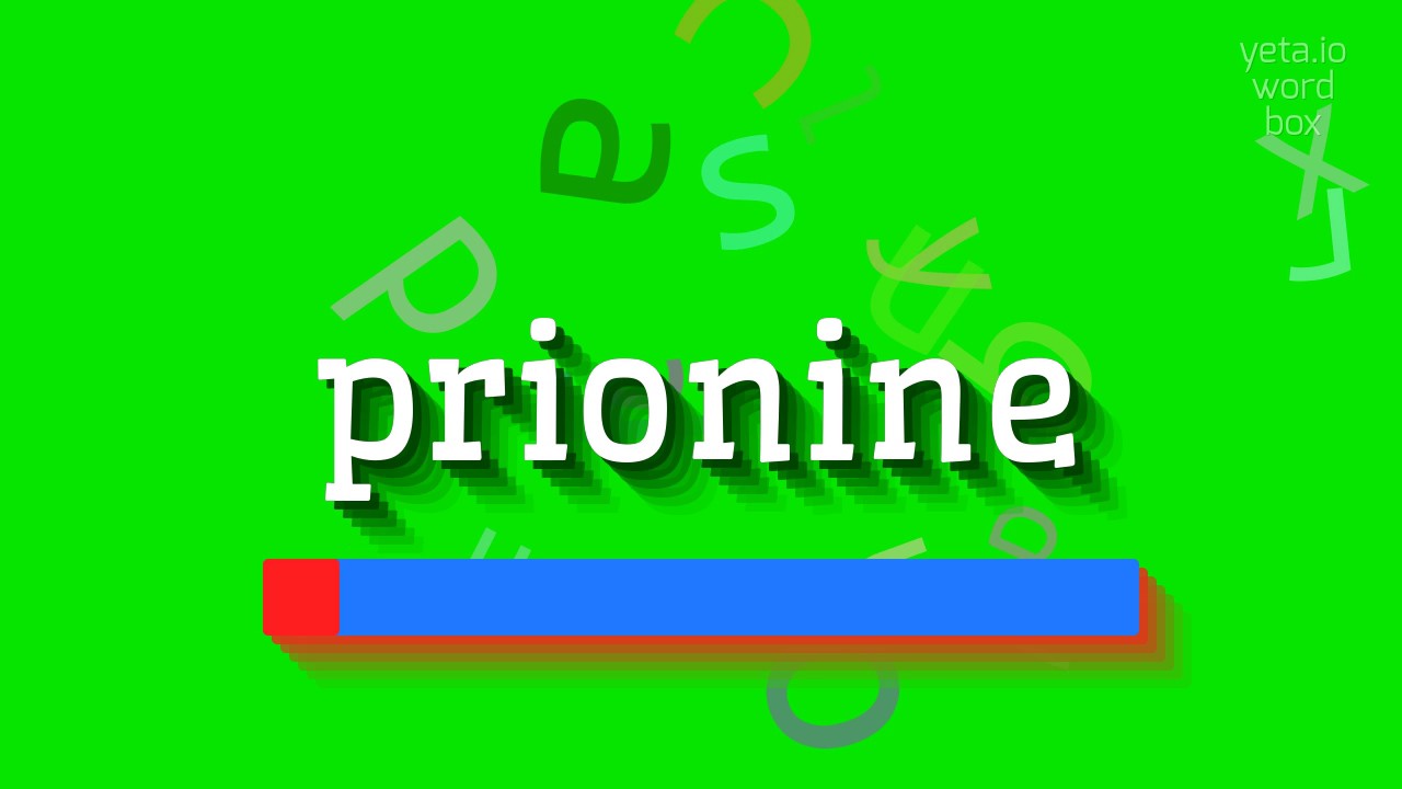 How to say "prionine"! (High Quality Voices)
