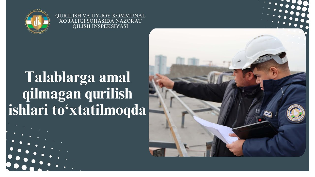 talablarga amal qilmagan qurilish ishlari to‘xtatilmoqda
