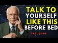 Talk to Yourself Like This Before Bed and Watch What Happens in 7 Days | Carl Jung 2026