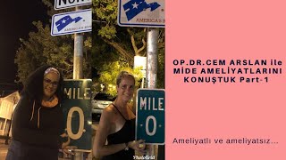 OP.DR.CEM ARSLAN İLE MİDE AMELİYATLARINI KONUŞTUK Part-1