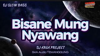 BISANE MUNG NYAWANG - DJ SLOW BASS 2023