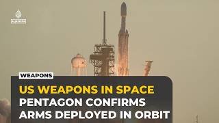 Pentagon Confirms Us Weapons Deployed In Orbit