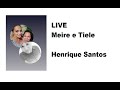 LIVE - Meire e Tiele  com Henrique Santos