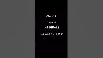 Class 12 Ex. 7.5 - Q1 to Q11 | Part 1 | Math | Chapter 7 | Integrals | #class12 #maths #integration