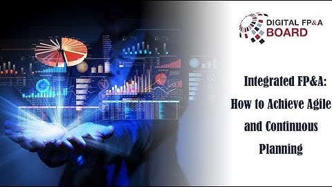 Integrated FP&A: How to Achieve Agile and Continuous Planning