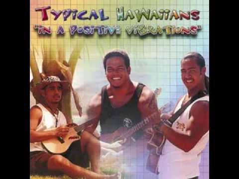 Typical Hawaiians " In A Positive Vibrations" - Crazy