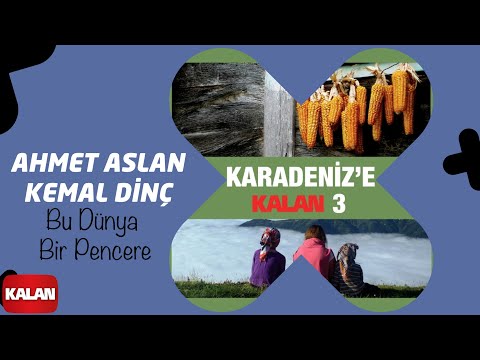 Ahmet Aslan & Kemal Dinç - Bu Dünya Bir Pencere [ Karadeniz'e Kalan 3 © 2016 Kalan Müzik ]