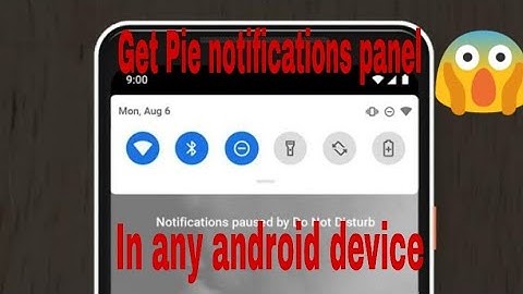 How to get Android 9.0 pie notifications panel in any Android device without root