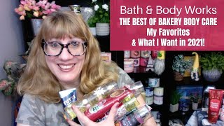Bath & Body Works THE BEST OF BAKERY BODY CARE My Favorites & What I Want in 2021