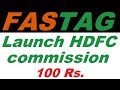 A new scheme in csc HDFC Fastag Lounch . commission 100 Rs/per Fastag and more .