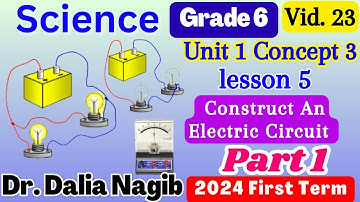 ساينس سادسة ابتدائي ترم اول Science Grade 6 Construct An Electric Circuit  Concept 3 Lesson 5 Part 1