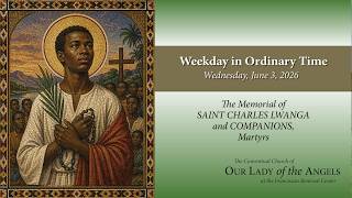 Wednesday, June 3, 2026 (8:00am) - The Memorial of Saint Charles Lwanga & Companions