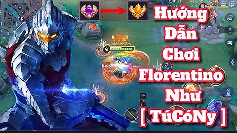 Hướng Dẫn Chơi Florentino Mượt , Và Cách Chơi Florentino Mượt Như [ TúCóNy ]