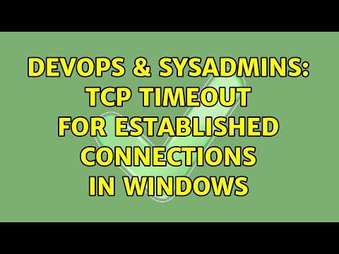DevOps & SysAdmins: TCP timeout for established connections in Windows (2 Solutions!!)