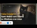 Como instalar o Open WebUI com Ollama no Windows e no Linux
