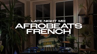 AFROBEATS, FRENCH - Late Night Mix / Chill Vibes Only / Asake, Davido, Omah Lay, Wizkid, Jungeli