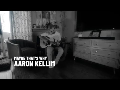 Aaron Kellim- Maybe That's Why (official video)