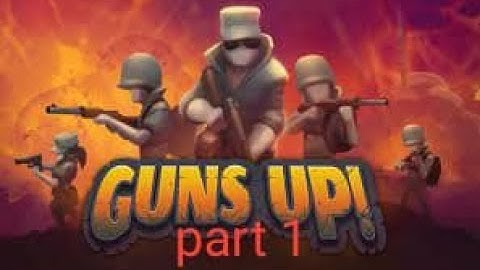 GUNS UP! Part 1 (Attacking bases and defending!)