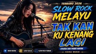 TAK KAN KU KENANG LAGI 🎸 SLOW ROCK TERBARU 2026 
