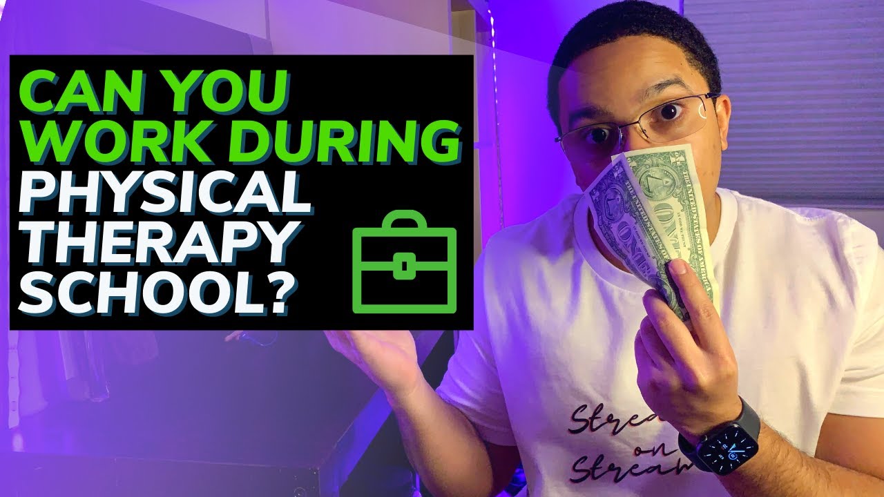 Can You Work During Physical Therapy School?
