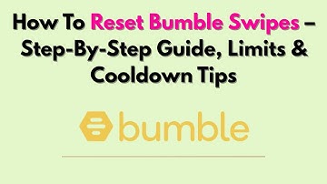 How To Reset Bumble Swipes – Step-By-Step Guide, Limits & Cooldown Tips