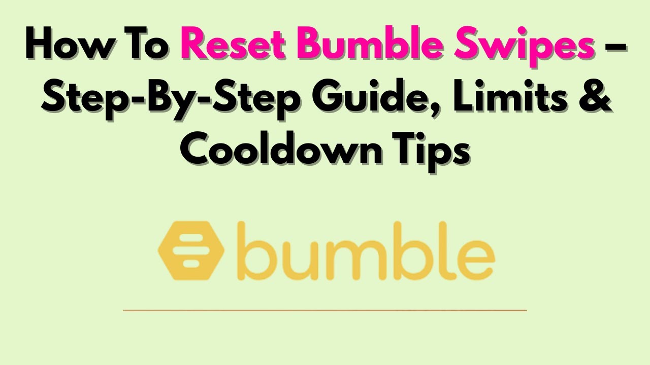 How To Reset Bumble Swipes – Step-By-Step Guide, Limits & Cooldown Tips
