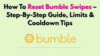 How To Reset Bumble Swipes – Step-By-Step Guide, Limits & Cooldown Tips Profile