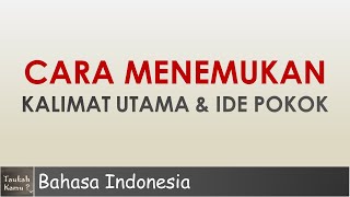 Cara Menemukan Kalimat Utama Dan Ide Pokok Paragraf