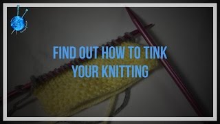 How to Tink Your Knitting (Unknit Stitches Without Frogging!)