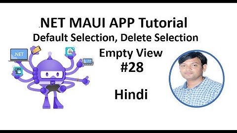 .NET MAUI Tutorial For Beginners 28 - Default Selection, Delete Selected Data, Empty View in Hindi