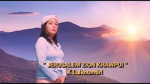 K Lalkhumtiri - JERUSALEM ZION KHAWPUI ( Photo Slide Video)