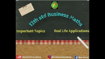 12th Standard Business Maths | Important Topics | Real Life Applications | Numerical Academy