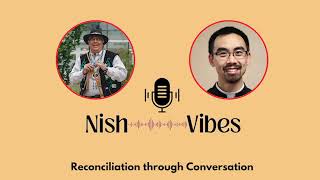 Nish Vibes - Reconciliation through Conversation