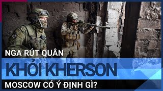 Nga rút quân khỏi Kherson: Phương Tây lo ngại Nga có thể đang “gài bẫy”? | VTC Tin mới