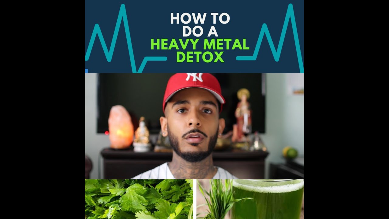 HEAVY METAL DETOX Why And How (SEE DESCRIPTION) YouTube