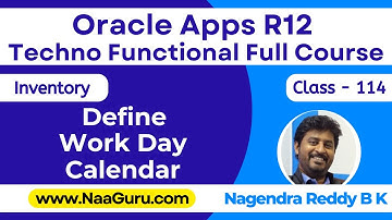 Class - 114 || Define WORKDAY Calendar || Inventory||Oracle Apps R12 Techno Functional|| NaaGuru.com