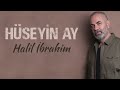 Hüseyin Ay Halil İbrahim I Hudutsuz Sevda Dizi Şarkısı 2023 Kalan Müzik