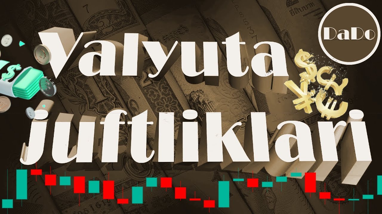 ⚫Valyuta Juftliklari Va Ularning Turlari | DaDo | 
