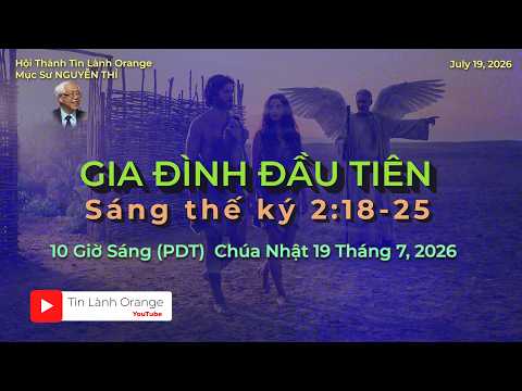 GIA ĐÌNH ĐẦU TIÊN.  Mục sư Nguyễn Thỉ. Hội Thánh Tin Lành Orange