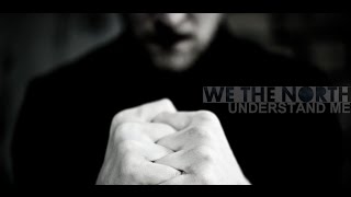 We The North - Understand Me