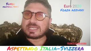 Aspettando Italia - Svizzera ( Super football show)