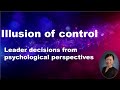 Illusion of control - Leader decisions from psychological perspectives